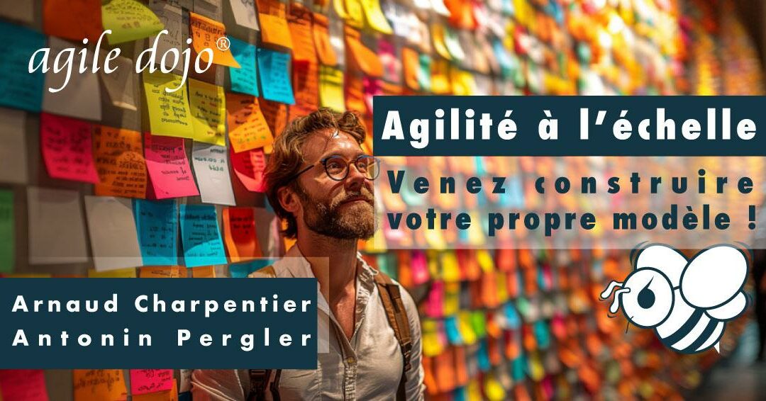 AgileDojo® – Agilité à l’échelle : Venez construire votre propre modèle !