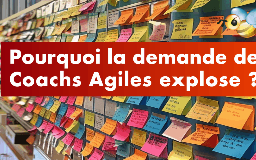 Pourquoi la demande de Coachs Agiles explose ?