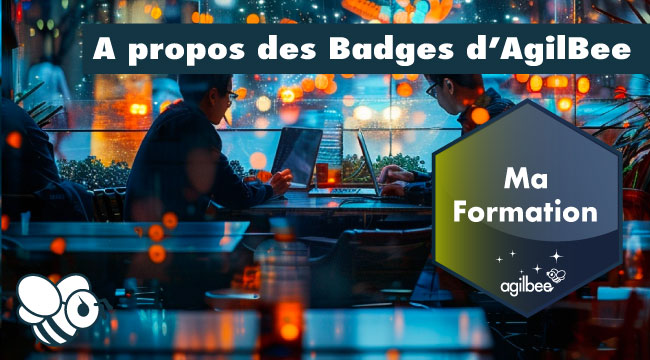 A propos des badges de Agilbee